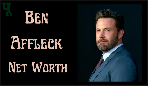 Ben Affleck’s Net Worth, Biography, Age, Height, Family, Career