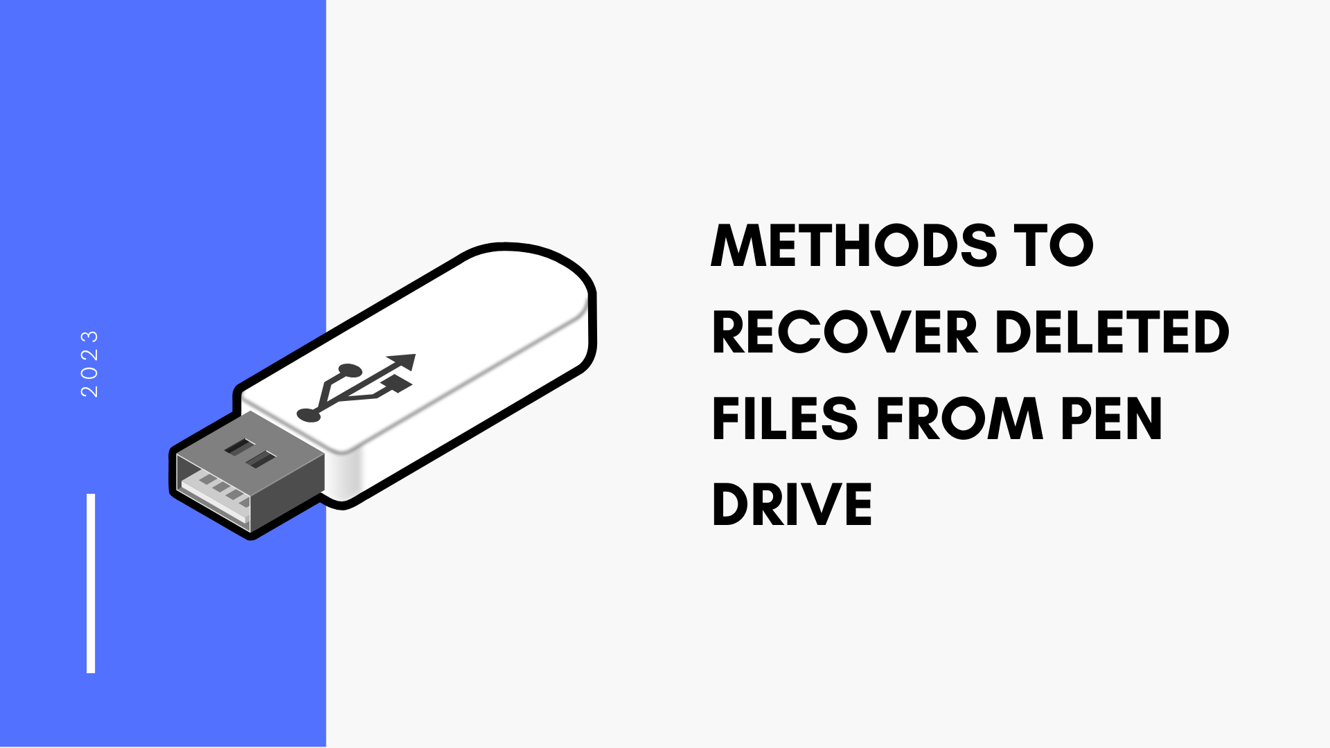 Methods to Recover Deleted Files from Pen Drive