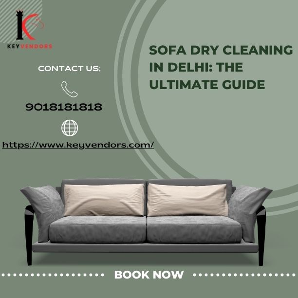 Sofa Dry Cleaning in Delhi: The Ultimate Guide